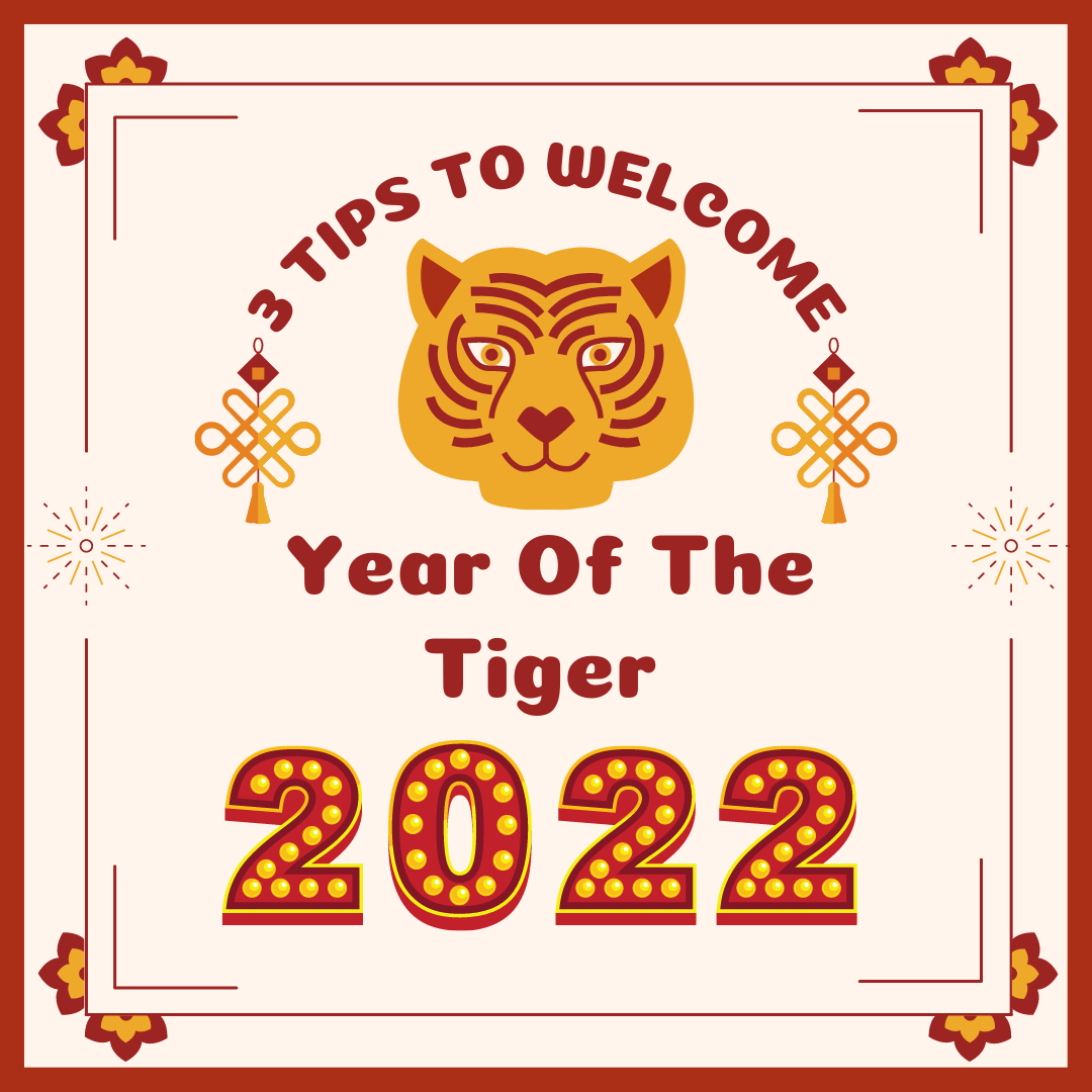 3 Tips To Welcome The Year Of The Tiger